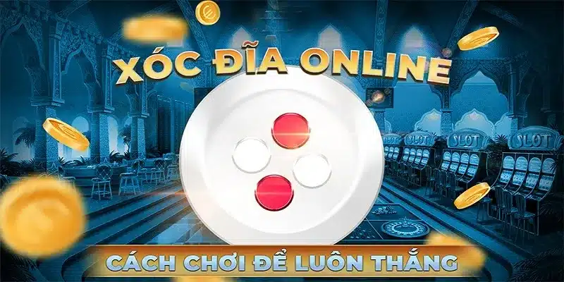 Cách chơi xóc đĩa an toàn và tránh bịp tại BL555